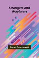 Strangers and Wayfarers, Orne Jewett Sarah