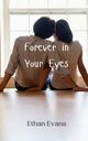 Forever in Your Eyes, Evans Ethan