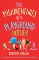 Misadventures of a Playground Mother, Barlow Christie