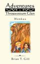 Adventures in Throgwottum Glen, Gill Brian T.