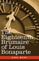 The Eighteenth Brumaire of Louis Bonaparte, Marx Karl