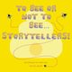 To Bee or Not to Bee...Storytellers, 
