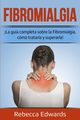 Fibromialgia, Edwards Rebecca
