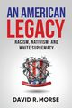 An American Legacy, Morse David R