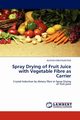 Spray Drying of Fruit Juice with Vegetable Fibre as Carrier, CHEUYGLINTASE KLOYJAI