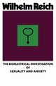 The Bioelectrical Investigation of Sexuality and Anxiety, Reich Wilhelm