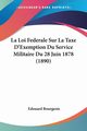 La Loi Federale Sur La Taxe D'Exemption Du Service Militaire Du 28 Juin 1878 (1890), Bourgeois Edouard