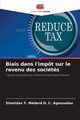 Biais dans l'impt sur le revenu des socits, Agossadou Stanislas T. Mdard D. C.