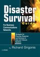 Disaster Survival Guide for Business Communications Networks, Grigonis Richard