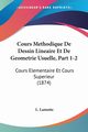 Cours Methodique De Dessin Lineaire Et De Geometrie Usuelle, Part 1-2, Lamotte L.