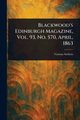 Blackwood's Edinburgh Magazine, Vol. 93, No. 570, April, 1863, Various