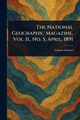 The National Geographic Magazine, Vol. II., No. 5, April, 1891, Various