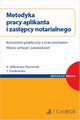 Metodyka pracy aplikanta i zastpcy notarialnego, Wilkowska-Pciennik Aneta, urakowska Tamara