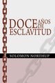 Doce Anos de Esclavitud / Twelve Years a Slave (Spanish Edition), Northup Solomon