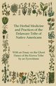 The Herbal Medicine and Practices of the Delaware Tribe of Native Americans - With an Essay on the Ghost Dance of the Kiowa Tribe by an Eyewitness, Anon