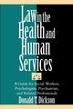 Law in the Health and Human Services, Dickson Donald T.