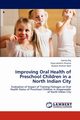 Improving Oral Health of Preschool Children in a North Indian City, Raj Sonika