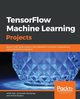 TensorFlow Machine Learning Projects, Jain Ankit