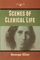 Scenes of Clerical Life, Eliot George