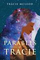 The Parables of Tracie, McLeod Tracie