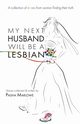 My Next Husband Will Be a Lesbian, Marlowe Pasha