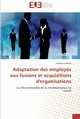 Adaptation des employs aux fusions et acquisitions d'organisations, LAFFORET-C