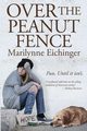 Over The Peanut Fence, Eichinger Marilynne