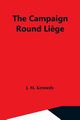 The Campaign Round Li?ge, M. Kennedy J.