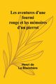 Les aventures d'une fourmi rouge et les mmoires d'un pierrot, Blanch?re Henri de