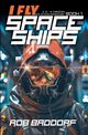 I Fly Spaceships, Book 1, Baddorf Rob