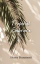 Tropical Embrace, Beaumont Henry