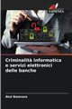 Criminalit? informatica e servizi elettronici delle banche, Bamrara Atul