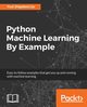 Python Machine Learning By Example, Liu Yuxi (Hayden)