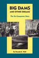 Big Dams and Other Dreams, Wolf Donald E.