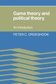 Game Theory and Political Theory, Ordeshook Peter C.