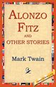 Alonzo Fitz and Other Stories, Twain Mark