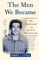The Men We Became, Littell Robert T.