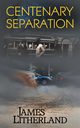 Centenary Separation (Watchbearers, Book 2), Litherland James