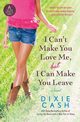 I Can't Make You Love Me, But I Can Make You Leave, Cash Dixie