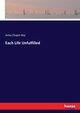 Each Life Unfulfilled, Ray Anna Chapin