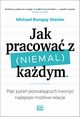 Jak pracowa z (niemal) kadym, Stanier Michael Bungay