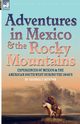 Adventures in Mexico and the Rocky Mountains, Ruxton George F.