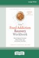 Food Addiction Recovery Workbook, Ross Carolyn Coker