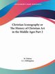 Christian Iconography or The History of Christian Art in the Middle Ages Part 2, Didron M.