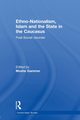Ethno-Nationalism, Islam and the State in the Caucasus, 