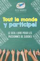 Tout le monde y participe ! Le seul livre pour les passionns de Sudoku, Puzzle Therapist