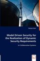 Model Driven Security for the Realization of Dynamic Security Requirements, Alam Masoom