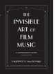 The Invisible Art of Film Music, MacDonald Laurence E.