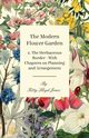 The Modern Flower Garden - 2. The Herbaceous Border - With Chapters on Planning and Arrangement, Jones Kitty Lloyd