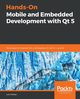 Hands-On Mobile and Embedded Development with Qt 5, Potter Lorn